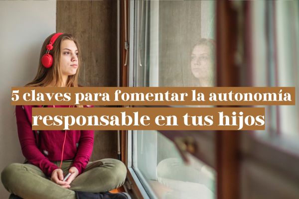 5 pautas para motivar a un adolescente a ser una persona responsablemente autónoma