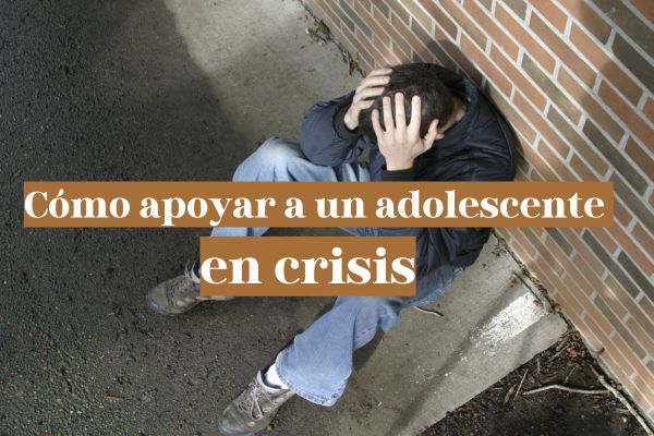Cómo apoyar los padres a un adolescente en crisis